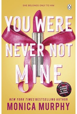 You Were Never Not Mine (PB) - A Lancaster Prep novel - B-format