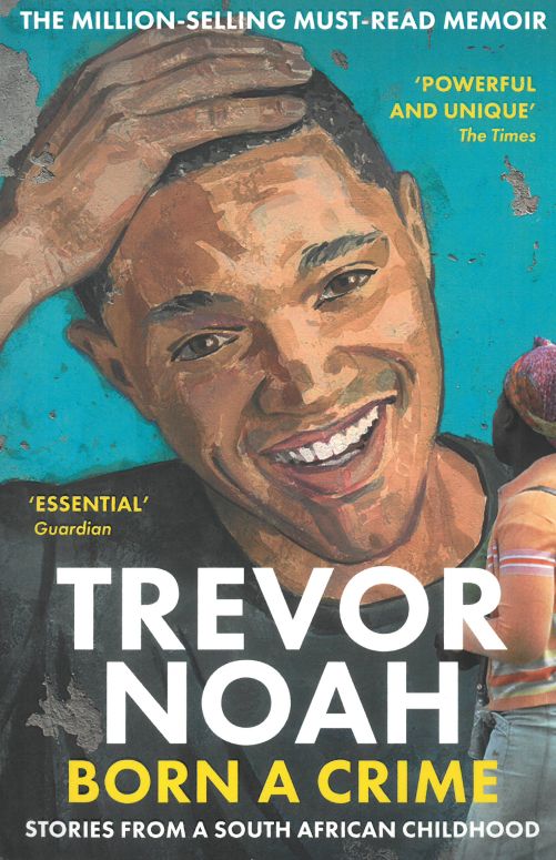 Born A Crime: Stories from a South African Childhood (PB) - B-format