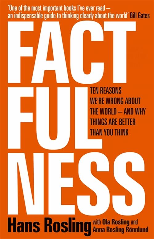 Factfulness: Ten Reasons We're Wrong About The World - And Why Things Are Better Than You Think *(PB) - A-format