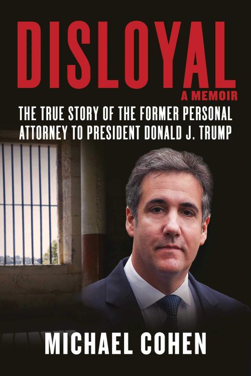 Disloyal: A Memoir : The True Story of the Former Personal Attorney to President Donald J. Trump (HB)
