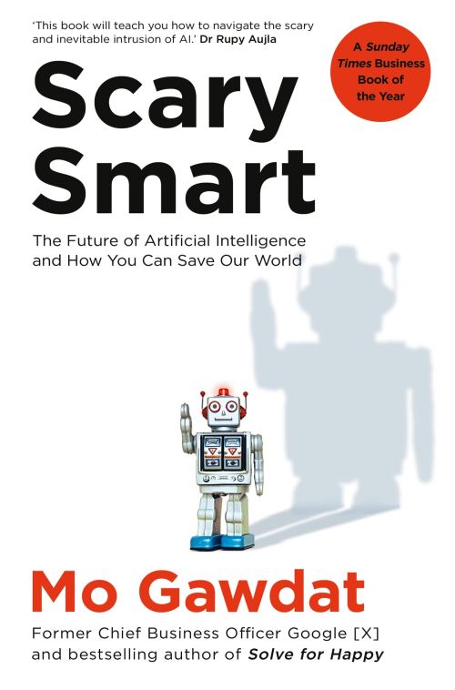 Scary Smart: The Future of Artificial Intelligence and How You Can Save Our World (PB) - B-format
