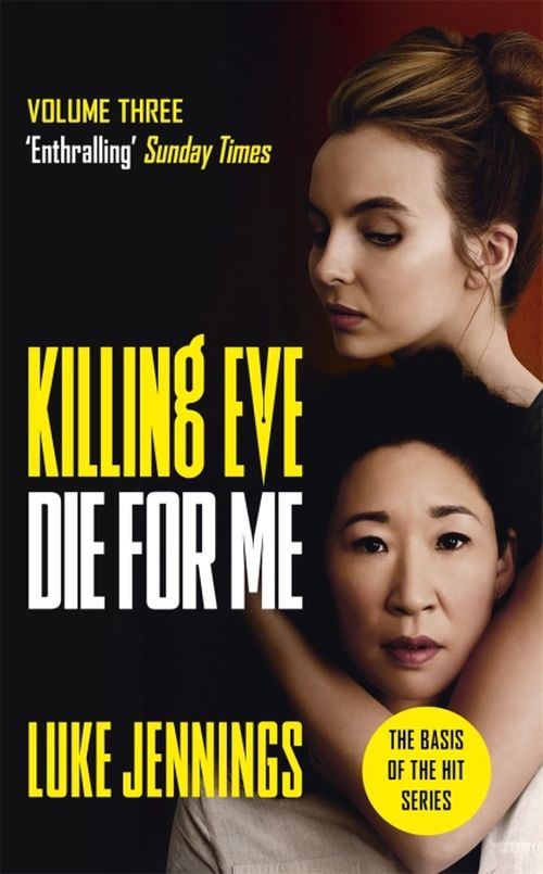 Killing Eve: Die For Me (PB) - TV tie-in - (3) Killing Eve - B-format