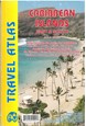 Caribbean Islands: East & South Travel Atlas