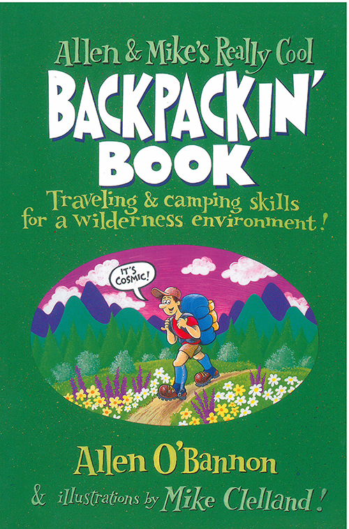 Allen & Mike's Really Cool Backpackin' Book: Traveling & camping skills for a wilderness environment