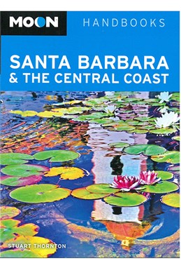 Santa Barbara & the Central Coast, Moon Handbook (2nd ed. Apr. 14)