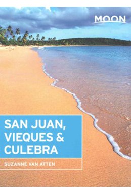San Juan, Vieques & Culebra, Moon Handbooks (2nd ed. Dec. 15)