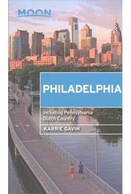Philadelphia: Including Pennsylvania Dutch Country, Moon Handbook (4th ed. July 17)