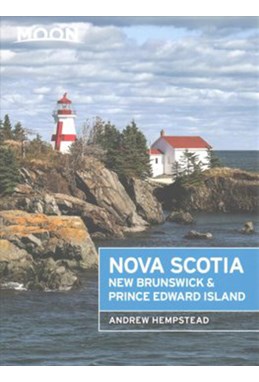Nova Scotia, New Brunswick & Prince Edward Island, Moon Handbooks (5th ed. June 17)