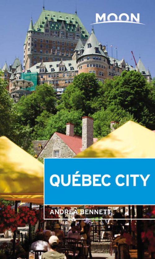 Quebec City, Moon Handbooks (2nd ed. Jan. 19)
