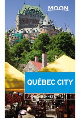 Quebec City, Moon Handbooks (2nd ed. Jan. 19)