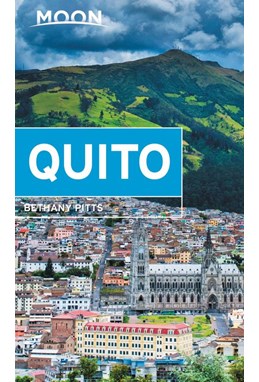 Quito, Moon Handbooks (1st ed. Jan. 20)