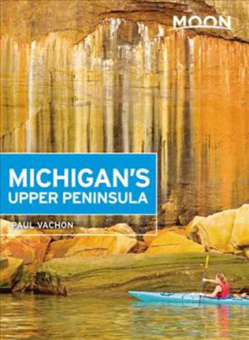 Michigan's Upper Peninsula, Moon Handbooks (4th ed. Apr. 18)