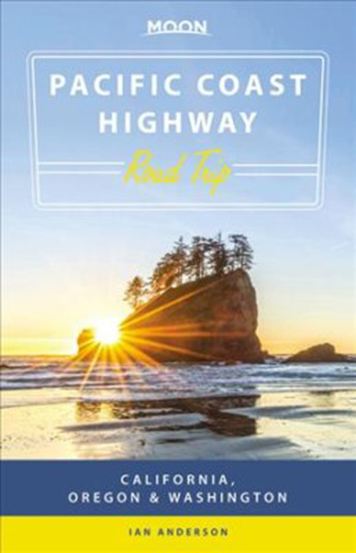 Pacific Coast Highway Road Trip: California, Oregon & Washington, Moon Handbooks (2nd ed. May. 18)