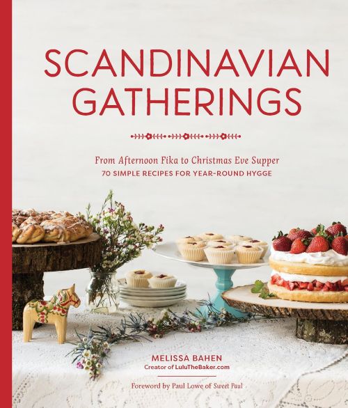 Scandinavian Gatherings: From Afternoon Fika to Christmas Eve Supper: 70 Simple Recipes for Year-Round Hygge (PB)