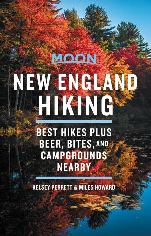 New England Hiking: Best Hikes plus Beer, Bites, and Campgrounds Nearby, Moon Handbooks (1st ed. Apr. 20)
