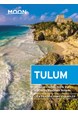 Tulum: Including Chichen Itza & the Sian Ka'an Biosphere Reserve, Moon Handbooks (2nd ed. Feb. 19)