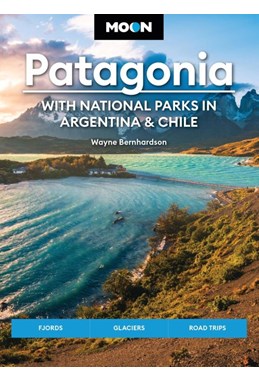 Patagonia: With National Parks in Argentina & Chile, Moon Handbooks (6th ed. 25)