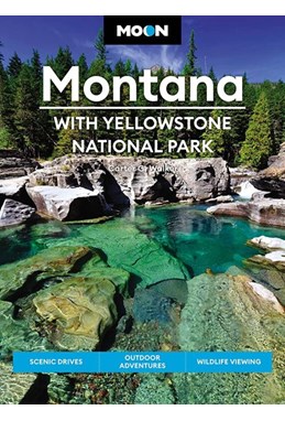 Montana: With Yellowstone National Park, Moon Handbook (2nd ed. Feb. 23)