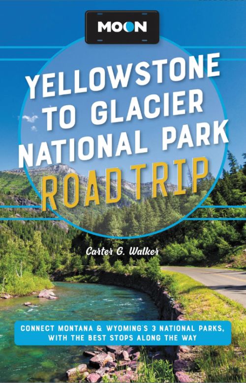 Yellowstone to Glacier National Park Road Trip, Moon (2nd ed Apr 23)