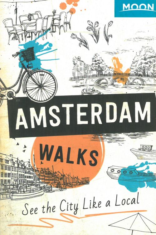 Amsterdam Walks, Moon Handbooks (2nd ed. Dec. 19)