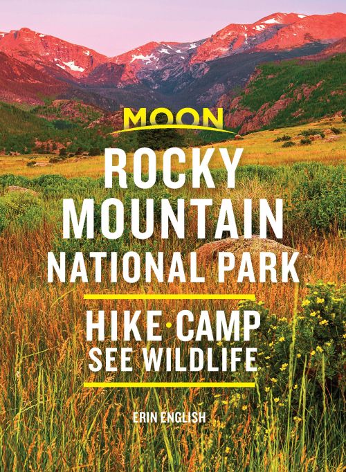 Rocky Mountain National Park: Hike, Camp, See Wildlife, Moon Handbooks (2nd ed. July 20)