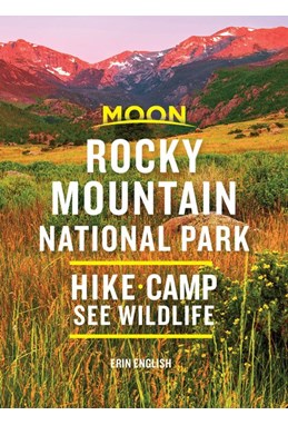 Rocky Mountain National Park: Hike, Camp, See Wildlife, Moon Handbooks (2nd ed. July 20)