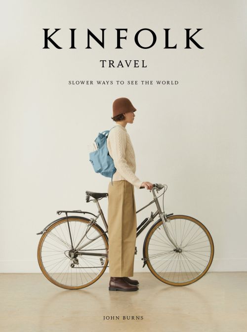 Kinfolk Travel: Slower Ways to See the World (HB)