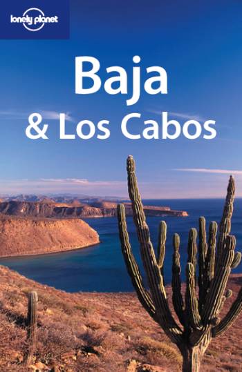 Baja California & Los Cabos*, Lonely Planet (7th ed. Aug. 07)