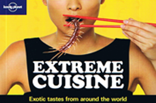 Extreme Cuisine: Exotic Tastes from around the World, Lonely Planet