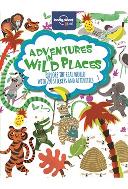 Adventures in Wild Places: Activities and Sticker Book, Lonely Planet (1st ed. Oct. 14)