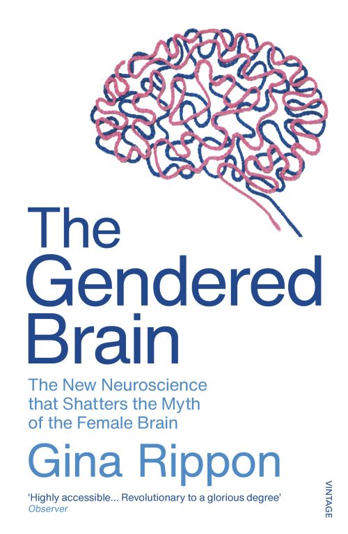 Gendered Brain, The: The new neuroscience that shatters the myth of the female brain (PB) - B-format