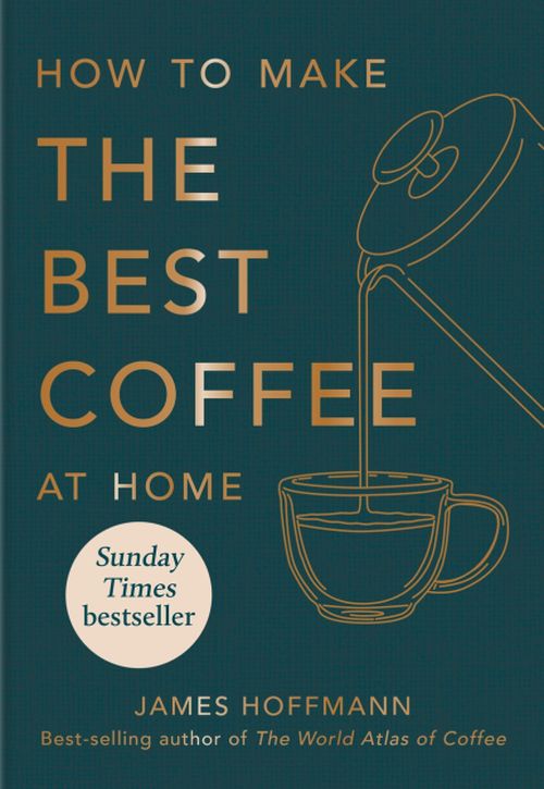 How to Make the Best Coffee at Home (HB)
