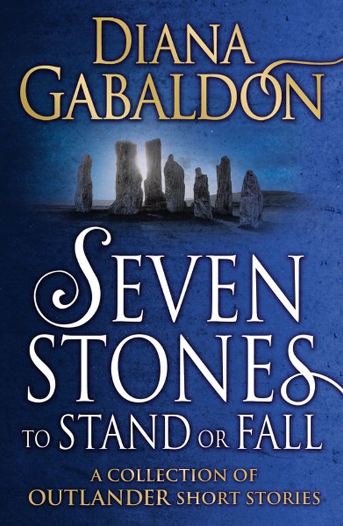 Seven Stones to Stand or Fall: A Collection of Outlander Short Stories (PB) - B-format
