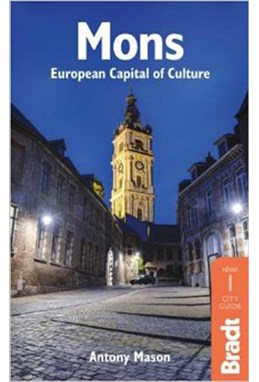 Mons: European Capital of Culture, Bradt City Guide (1st ed. Dec. 14)