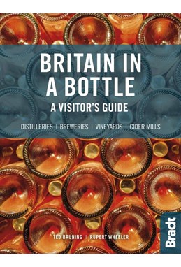 Britain in a Bottle: A visitor's guide to gin distilleries, whisky distilleries, breweries, vineyards and cider mills