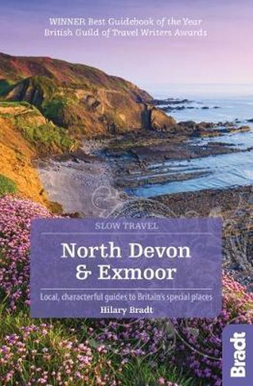Slow Travel: North Devon & Exmoor, Bradt Travel Guide (2nd ed. March 19)