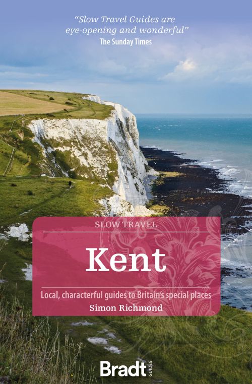 Slow Travel: Kent, Bradt Travel Guide (1st ed. May 22)