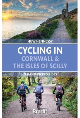 Cycling in Cornwall and the Isles of Scilly: 21 hand-picked rides, Bradt Travel Guide (1st ed. 21 )