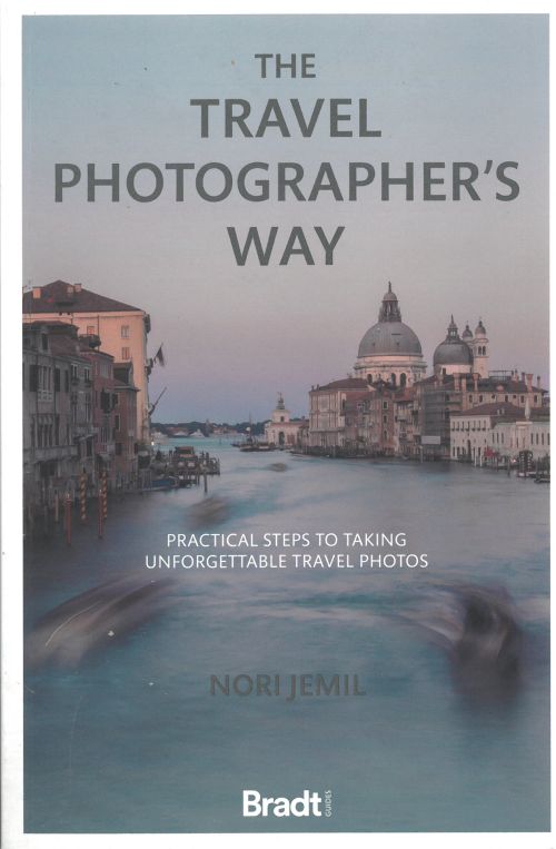 Travel Photographer's Way, The: Practical steps to taking unforgettable travel photos (1st ed. Oct. 21)
