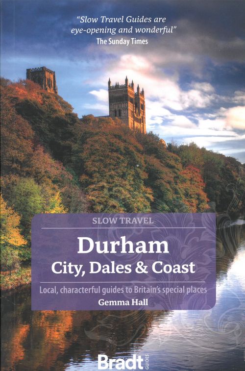 Slow Travel Durham: City, Dales & Coast, Bradt Travel Guide (1st ed. Feb. 23)