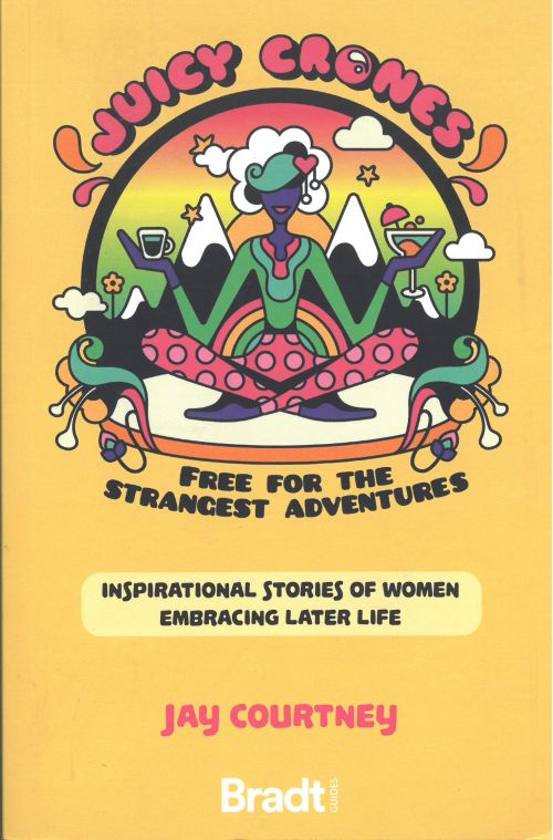 Juicy Crones: Inspirational travel stories of women embracing life post menopause