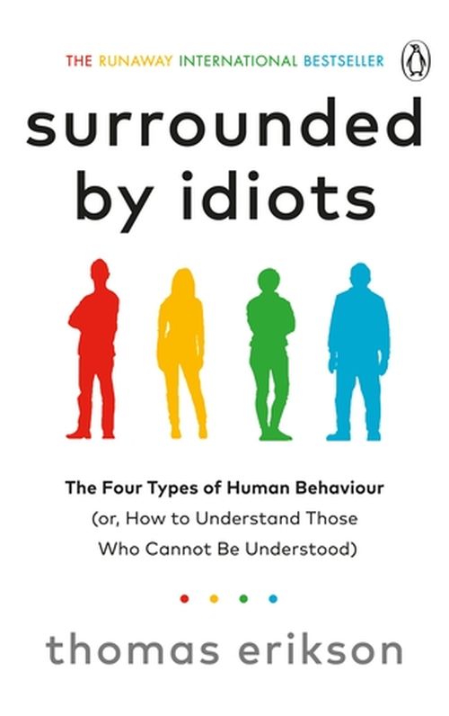 Surrounded by Idiots: The Four Types of Human Behaviour (or, How to Understand Those Who Cannot Be Understood) (PB)