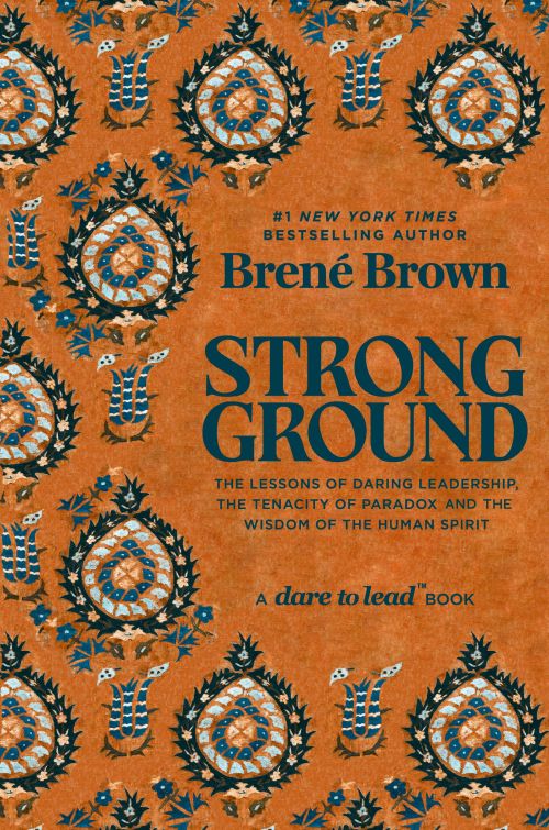 Strong Ground: The Lessons of Daring Leadership, the Tenacity of Paradox and the Wisdom of the Human Spirit (HB)
