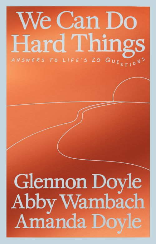 We Can Do Hard Things: Answers to Life's 20 Questions (PB) - C-format