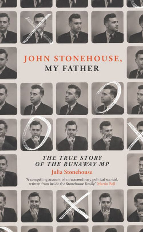 John Stonehouse, My Father: The True Story of the Runaway MP (HB)
