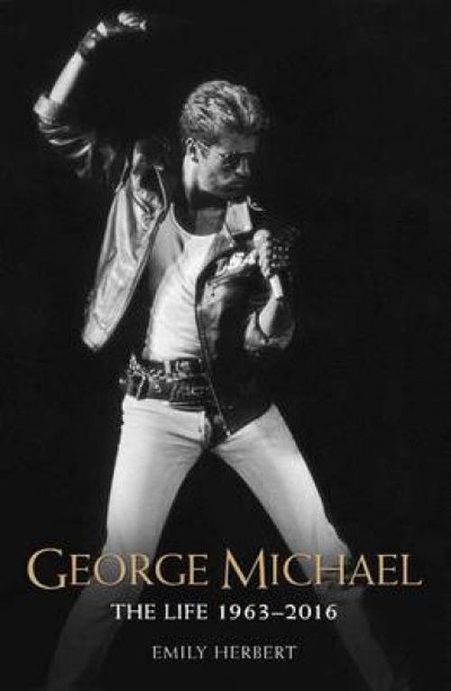 George Michael: The Life 1963-2016