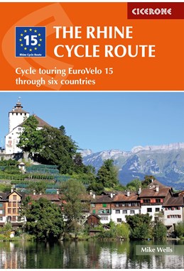 Rhine Cycle Route: Cycle touring EuroVelo 15 through six countries (4th ed. Jan. 22)