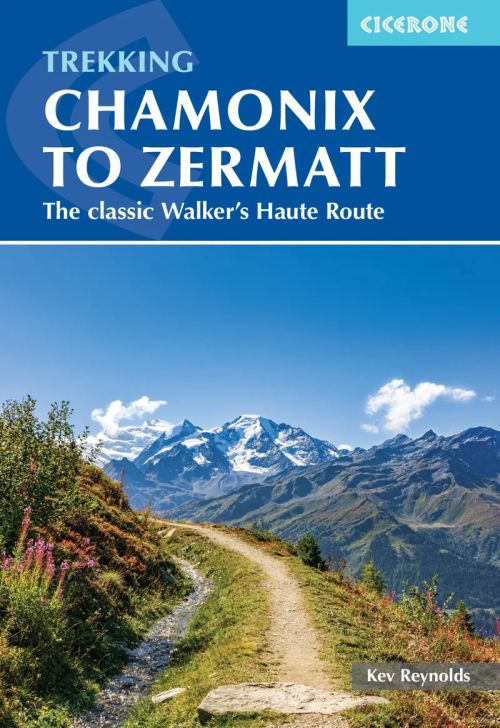 Chamonix to Zermatt: The Classic Walker's Haute Route (7th ed. July 22)