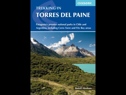 Trekking in Torres del Paine: Patagonia's premier national parks in Chile and Argentina (3rd ed. Oct. 23)