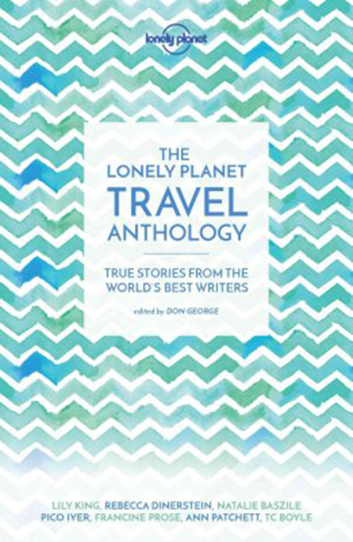 Lonely Planet Travel Anthology, The (1st ed. Nov. 16)